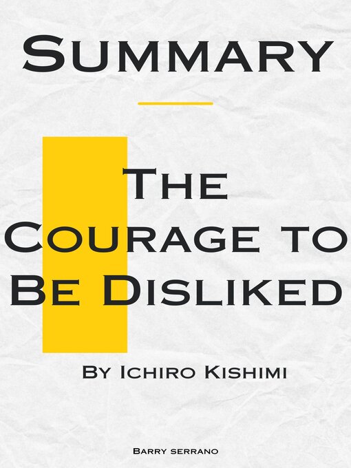 Title details for Summary of the Courage to Be Disliked by Barry Serrano - Available